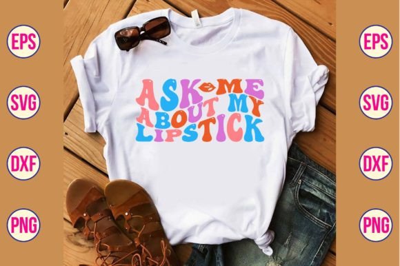 Ask Me About My Lipstick Retro Svg Review