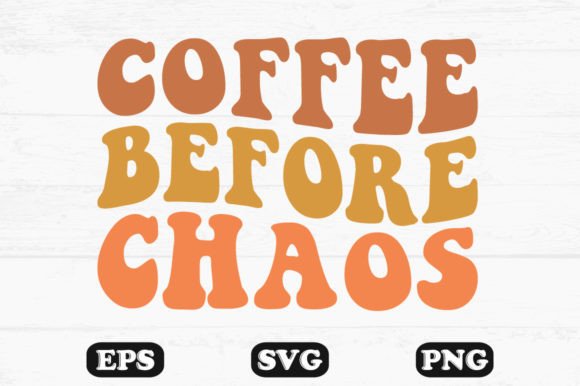Coffee Before Chaos Wavy Retro Svg File