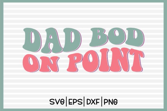 Dad Bod on Point Retro Svg Design Review