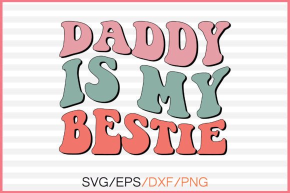 Daddy is My Bestie Retro Svg Design