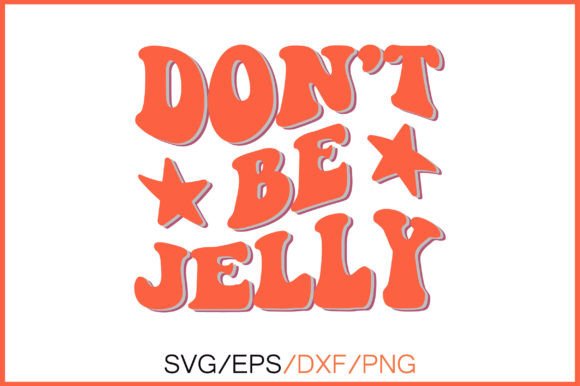 Don t Be Jelly Retro SVG Review