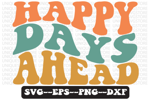 Happy Days Ahead Wavy Retro Svg Design
