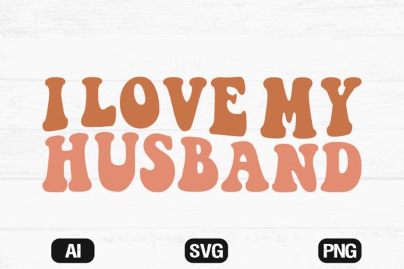I Love My Husband Wavy Retro Svg File Review
