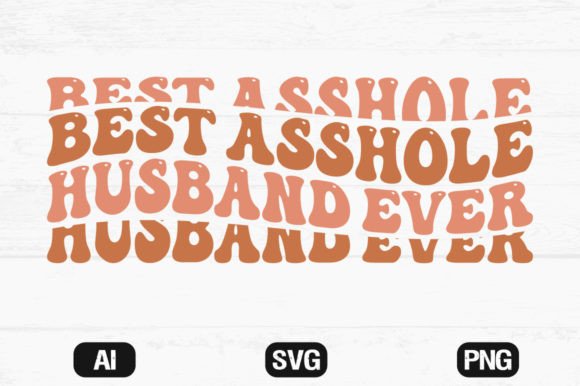 Reviewing Best Asshole Husband Ever Wavy Retro Svg