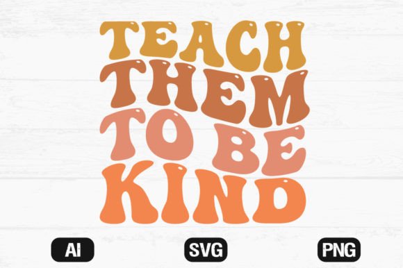 Teach Them to Be Kind Wavy Retro Svg File Review