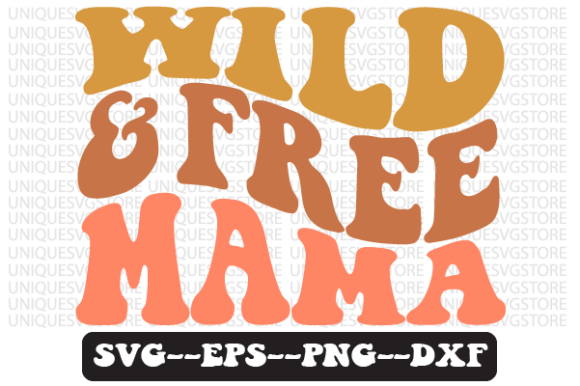 Wild and Free Mama Wavy Retro Svg Design Review